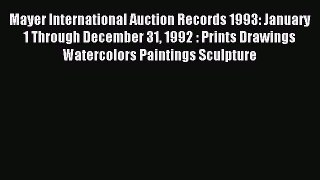 Read Mayer International Auction Records 1993: January 1 Through December 31 1992 : Prints