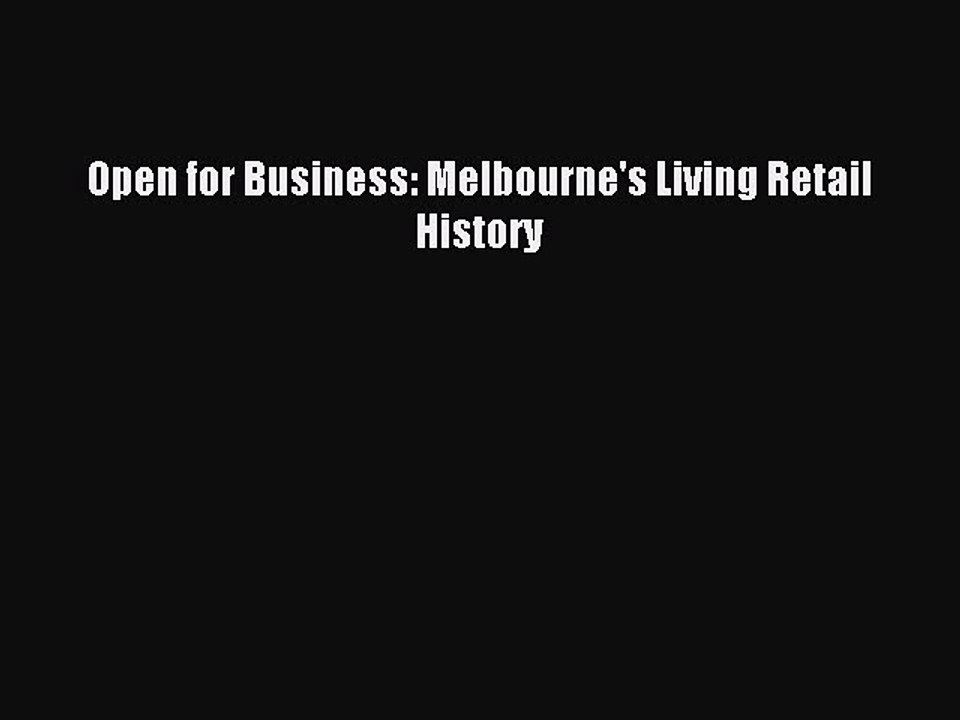 Read Open for Business: Melbourne's Living Retail History Ebook Free