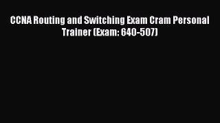 [PDF] CCNA Routing and Switching Exam Cram Personal Trainer (Exam: 640-507) [Read] Full Ebook