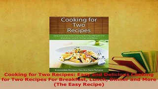 PDF  Cooking for Two Recipes Easy and Delicious Cooking for Two Recipes For Breakfast Lunch Read Online