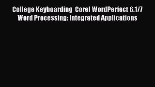 [PDF] College Keyboarding  Corel WordPerfect 6.1/7 Word Processing: Integrated Applications