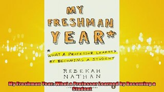 FREE PDF  My Freshman Year What a Professor Learned by Becoming a Student  BOOK ONLINE