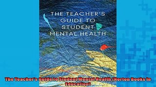Free PDF Downlaod  The Teachers Guide to Student Mental Health Norton Books in Education  FREE BOOOK ONLINE