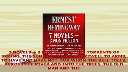 PDF  7 NOVELS  3 NON FICTION THE TORRENTS OF SPRING THE SUN ALSO RISES A FAREWELL TO ARMS TO  EBook