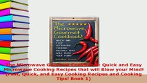 Download  The Microwave Gourmet Cookbook Quick and Easy Microwave Cooking Recipes that will Blow Free Books