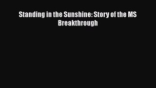[PDF] Standing in the Sunshine: Story of the MS Breakthrough Read Online