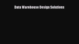 Read Data Warehouse Design Solutions Ebook Free