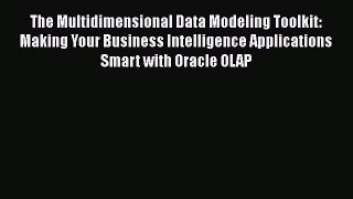 Read The Multidimensional Data Modeling Toolkit: Making Your Business Intelligence Applications