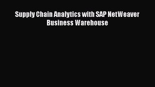 Read Supply Chain Analytics with SAP NetWeaver Business Warehouse Ebook Free