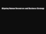 Read Aligning Human Resources and Business Strategy Ebook Free