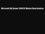 Read Microsoft SQL Server 2008 R2 Master Data Services Ebook Free