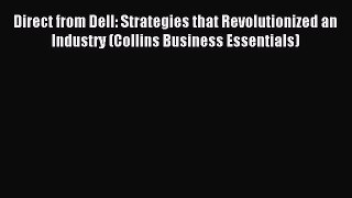 Read Direct from Dell: Strategies that Revolutionized an Industry (Collins Business Essentials)