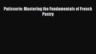 [Download] Patisserie: Mastering the Fundamentals of French Pastry PDF Online