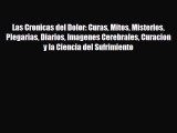 [PDF] Las Cronicas del Dolor: Curas Mitos Misterios Plegarias Diarios Imagenes Cerebrales Curacion