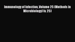 Read Immunology of Infection Volume 25 (Methods in Microbiology) (v. 25) Ebook Free