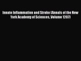 Read Innate Inflammation and Stroke (Annals of the New York Academy of Sciences Volume 1207)