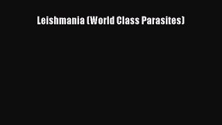 Read Leishmania (World Class Parasites) Ebook Free