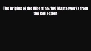 [PDF] The Origins of the Albertina: 100 Masterworks from the Collection Read Online