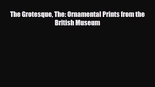 [PDF] The Grotesque The: Ornamental Prints from the British Museum Download Full Ebook