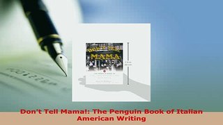 PDF  Dont Tell Mama The Penguin Book of Italian American Writing Free Books