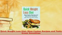 Download  Quick Weight Loss Diet Slow Cooker Recipes and Tasty Green Smoothies PDF Book Free