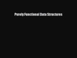 Read Purely Functional Data Structures Ebook Free