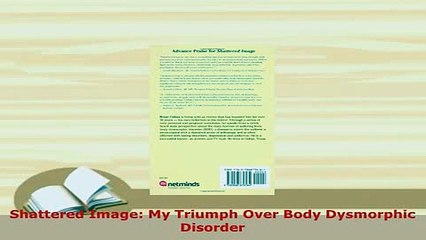 PDF  Shattered Image My Triumph Over Body Dysmorphic Disorder PDF Book Free