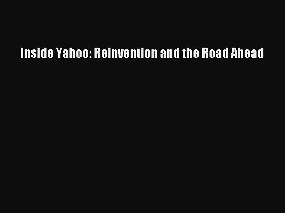 Read Inside Yahoo: Reinvention and the Road Ahead PDF Free