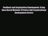 Read Feedback and Organization Development: Using Data-Based Methods (Prentice Hall Organizational