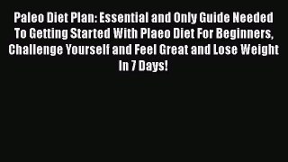 Read Paleo Diet Plan: Essential and Only Guide Needed To Getting Started With Plaeo Diet For