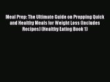 Read Meal Prep: The Ultimate Guide on Prepping Quick and Healthy Meals for Weight Loss (Includes