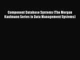 Read Component Database Systems (The Morgan Kaufmann Series in Data Management Systems) Ebook