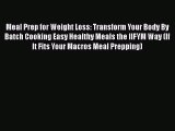 Read Meal Prep for Weight Loss: Transform Your Body By Batch Cooking Easy Healthy Meals the