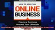 READ book  How to Start an Online Business Create a Business Around Your Lifestyle Full EBook