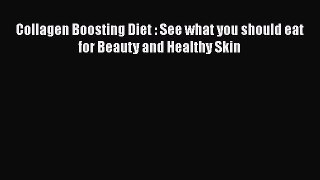 Read Collagen Boosting Diet : See what you should eat for Beauty and Healthy Skin PDF Online