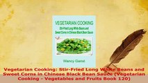 Download  Vegetarian Cooking StirFried Long White Beans and Sweet Corns in Chinese Black Bean Read Online