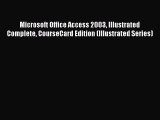 Read Microsoft Office Access 2003 Illustrated Complete CourseCard Edition (Illustrated Series)