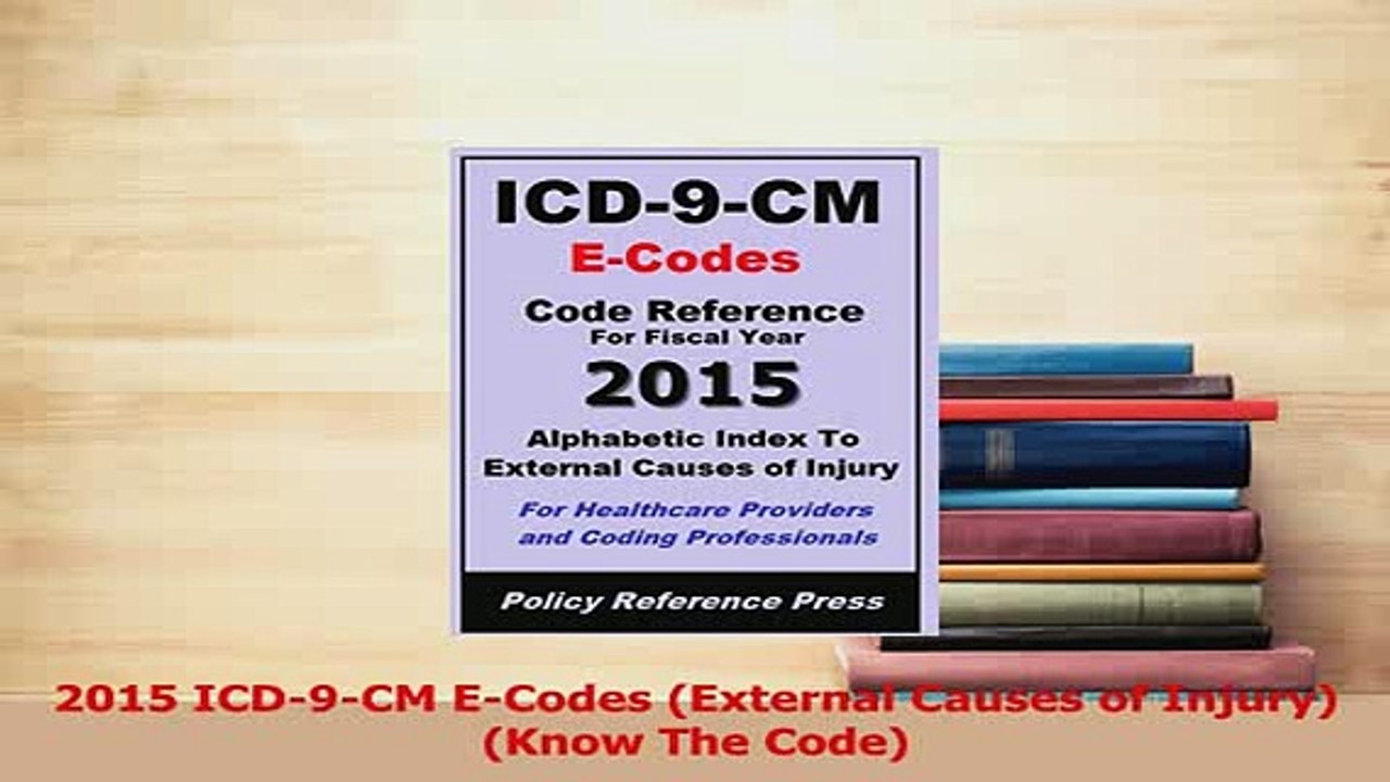 Read  2015 ICD9CM ECodes External Causes of Injury Know The Code Ebook Free
