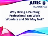 Why Hiring a Painting Professional can Work Wonders and DIY May Not?