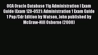 Read OCA Oracle Database 11g Administration I Exam Guide (Exam 1Z0-052): Administration 1 Exam