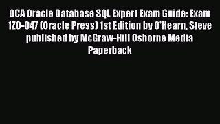 Read OCA Oracle Database SQL Expert Exam Guide: Exam 1Z0-047 (Oracle Press) 1st Edition by