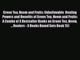 Read Green Tea Neem and Fruits: Unbelievable  Healing Powers and Benefits of Green Tea Neem