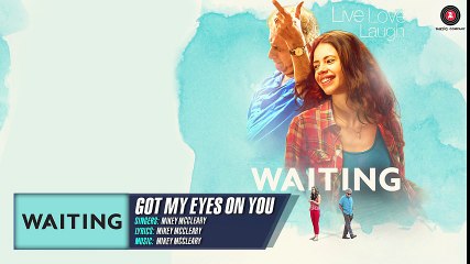 Got My Eyes On You - Full Song _ Waiting _ Mikey McCleary _ Naseeruddin Shah & Kalki Koechlin HD VIDEO