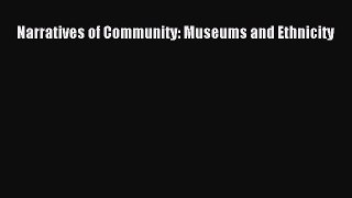 Download Narratives of Community: Museums and Ethnicity Ebook Free