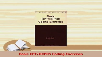 Read  Basic CPTHCPCS Coding Exercises Ebook Free