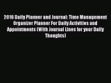 Read 2016 Daily Planner and Journal: Time Management Organizer Planner For Daily Activities