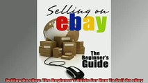 Downlaod Full PDF Free  Selling On eBay The Beginners Guide For How To Sell On eBay Full EBook