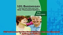 READ book  101 Businesses You Can Start With Less Than One Thousand Dollars for Retirees Online Free