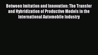 Read Between Imitation and Innovation: The Transfer and Hybridization of Productive Models