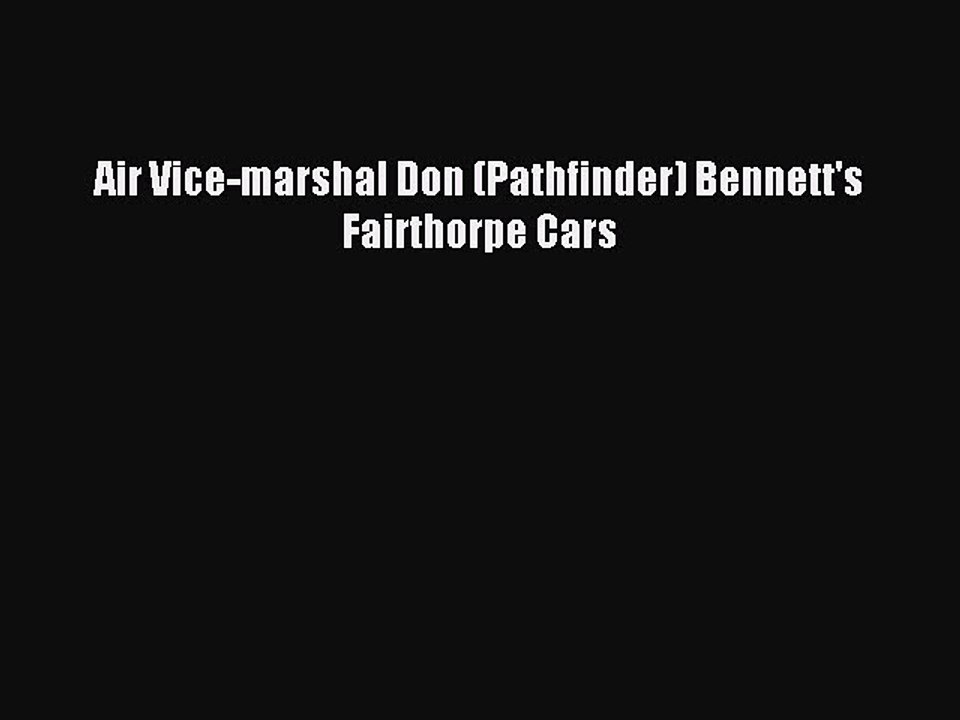 Read Air Vice-marshal Don (Pathfinder) Bennett's Fairthorpe Cars PDF Free